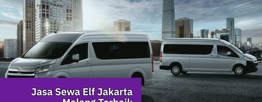 Jasa Sewa Elf Jakarta Malang Terbaik
